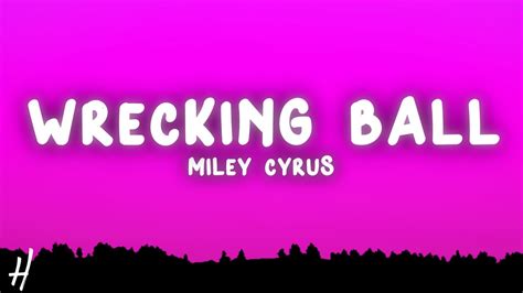 Miley Cyrus Wrecking Ball Lyrics YouTube