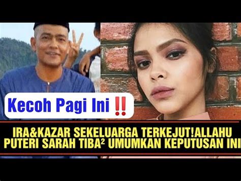 Kini Viral ira kazar keluarga terkejut allahuakhbar sarah tiba²