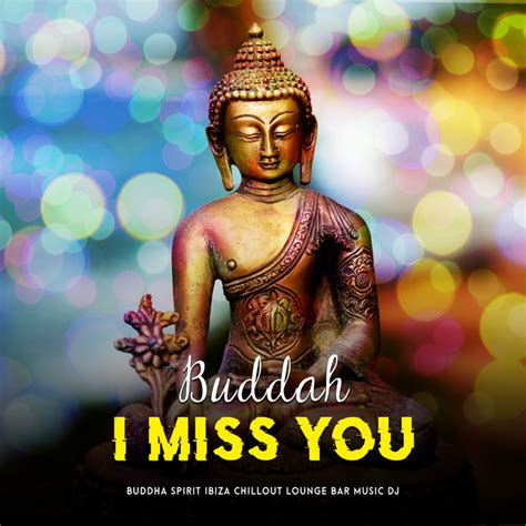 Buddah I Miss You Album By Buddha Spirit Ibiza Chillout Lounge Bar