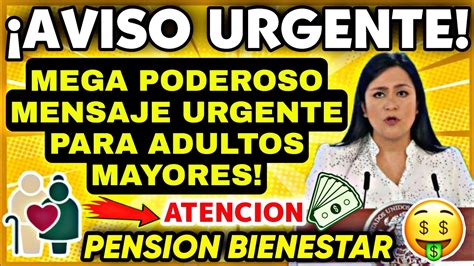 Si Eres Adulto Mayor Tienes Que Saber Esto Pension Bienestar