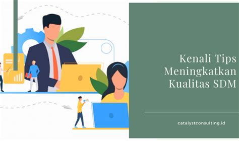 Kenali Tips Meningkatkan Kualitas Sdm Catalyst Consulting