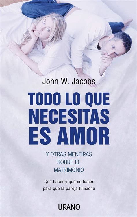 Todo Lo Que Necesitas Es Amor Y Otras Mentiras Spanish Edition