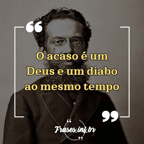 Frases Famosas De Machado De Assis Frases Que Emocionam E