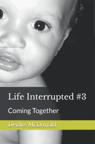 Life Interrupted #3: Coming Together by Deidre McDonald | Goodreads