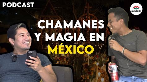 Podcast Cheleando Con Mextalki Chamanes Y Magia Negra En