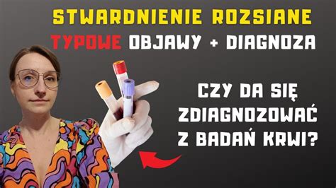 Jak wykluczyć albo potwierdzić stwardnienie rozsiane Pierwsze objawy