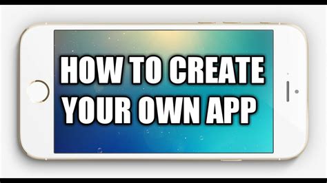 How To Create Your Own App Youtube