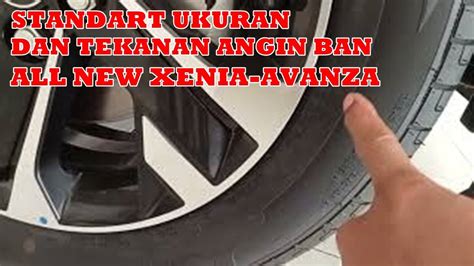 Standart Ukuran Dan Tekanan Angin Ban All New Xenia Avanza Youtube