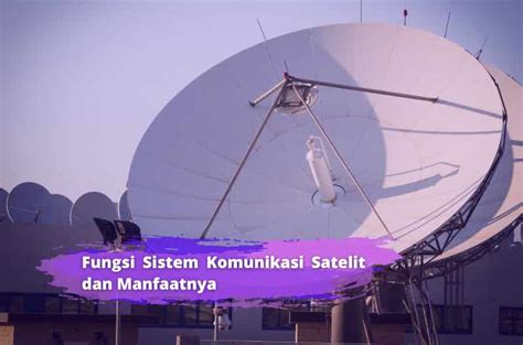 Mengenal Satelit Komunikasi Beserta Manfaatnya