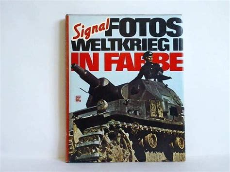 Signal Fotos Weltkrieg II In Farbe Hunt Robert Hartman Tom