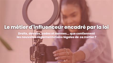 Loi Sur Les Influenceurs Qu Est Ce Qui Change Pour L Influence