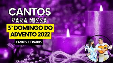 Cantos para missa do 3º domingo de ADVENTO 11 12 2022 YouTube