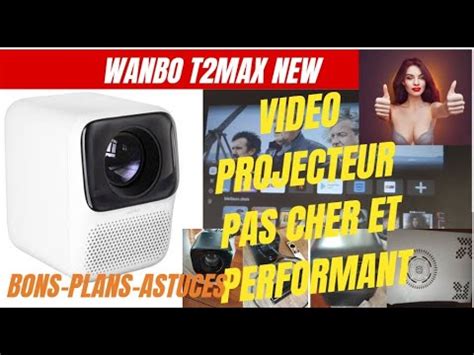 Test Wanbo T2 Max Nouvelle Version le vidéoprojecteur pas cher et