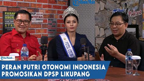 Tribun BakuDapa Peran Putri Otonomi Indonesia Promosikan DPSP