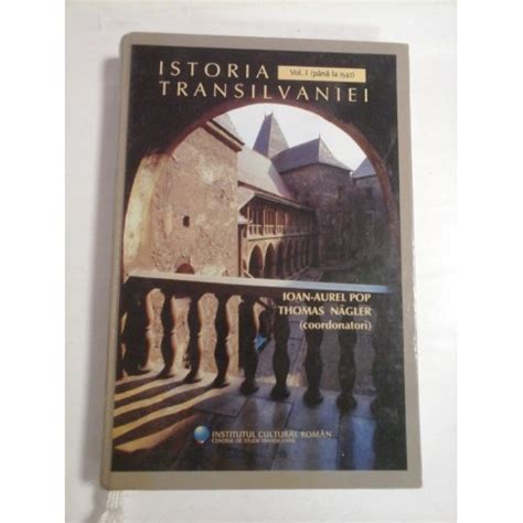 ISTORIA TRANSILVANIEI IOAN AUREL POP THOMAS NAGLER COORDONATORI