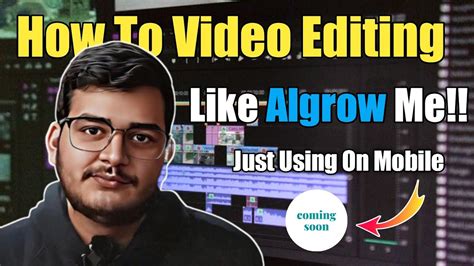 How To Video Editing Like Algrow Just Using Mobile Algrow Ka Jaise