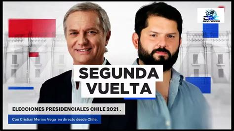 Elecciones Presidenciales Chile 2021 En Directo Youtube