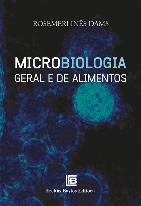 Microbiologia Geral e de Alimentos ebook Rosemeri Inês Dams