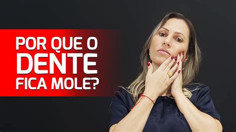 Por Que O Dente Fica Mole YouTube