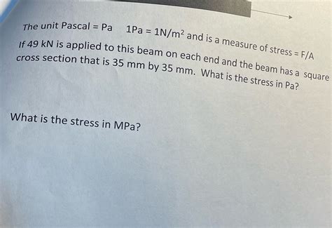 [Solved] The unit Pascal = Pa 1Pa = 1N/m2 and is a measure of stress ...