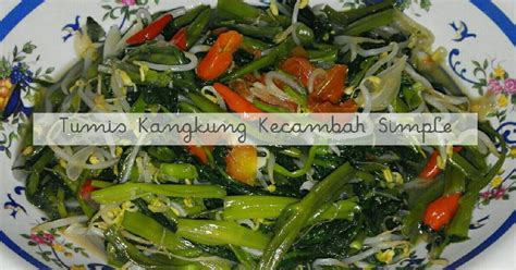 998 Resep Tumis Kangkung Kecambah Praktis Enak Dan Mudah Cookpad