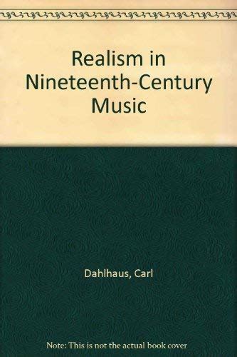 Realism In Nineteenth Century Music Dahlhaus Carl