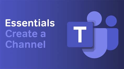 How To Create A Channel Microsoft Teams Essentials Youtube