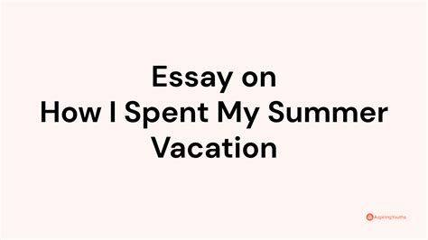 Essay On How I Spent My Summer Vacation