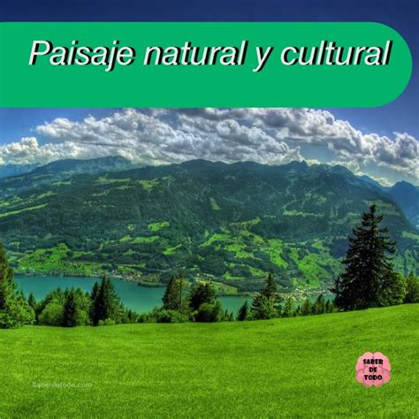 Sabes La Diferencia Entre Paisaje Natural Y Cultural