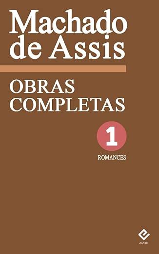 Obras Completas De Machado De Assis I Romances Completos Inclui Dom