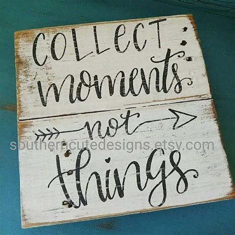 Wood Signs Sayings Wood Signs Rustic Signs Collect Moments Etsy