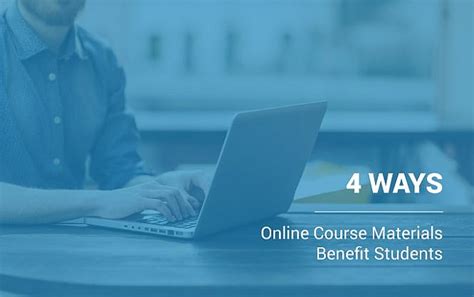 4 Ways Online Course Materials Benefit Students Noupe