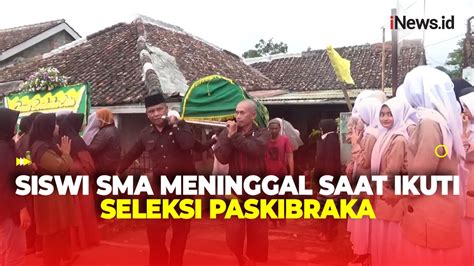 Siswi Sma Meninggal Saat Ikuti Seleksi Paskibraka Di Sukabumi Korban