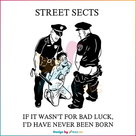 Free Street Sects If It Wasn T For Bad Luck I D Have Never Been Born