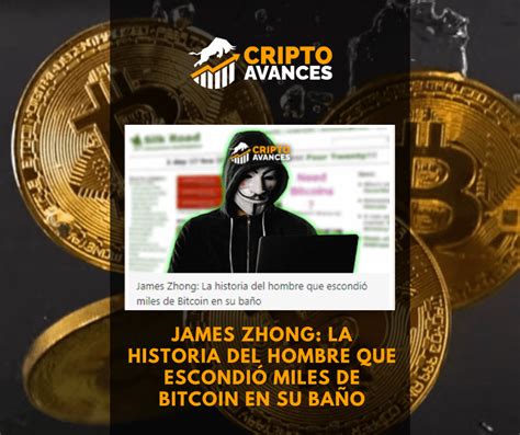 James Zhong La Historia Del Hombre Que EscondiÓ Miles De Bitcoin En Su