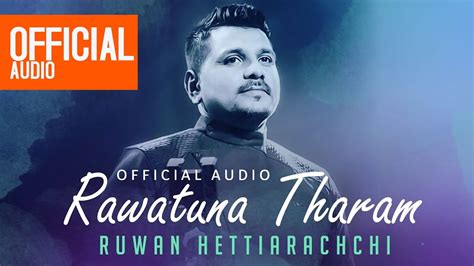 Rawatuna Tharam රැවටුන තරම් Ruwan Hettiarachchi Official Audio Youtube