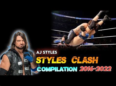 WWE AJ Styles Styles Clash Compilation 2016 2022 YouTube