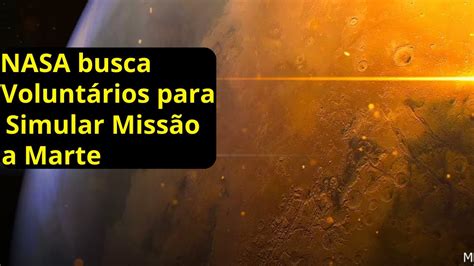 Nasa Busca Voluntários Para Simular Missão A Marte Youtube