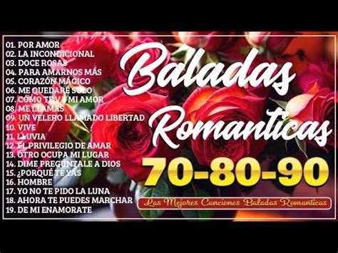 Baladas Romanticas Viejitas Pero Bonitas Romanticas En Espanol