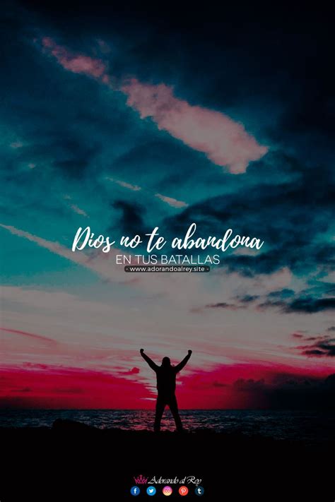 Dios No Te Abandona En Tus Batallas Dios No Te Abandona Dios Amo A