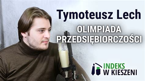 Olimpiada Przedsi Biorczo Ci Wywiad Z Tymoteuszem Lechem Youtube