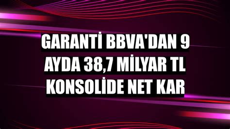 Garanti Bbva Dan Ayda Milyar Tl Konsolide Net Kar Ekonomi