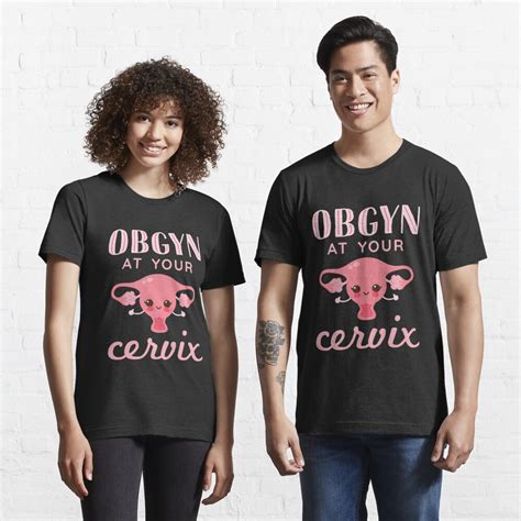 Obgyn At Your Cervix T Shirt For Sale By Jaygo Redbubble Obgyn At