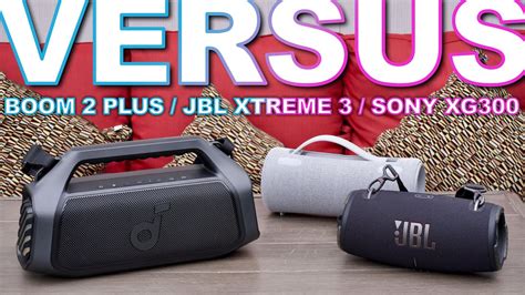 Soundcore Boom Plus Vs Jbl Xtreme And Sony Xg Youtube