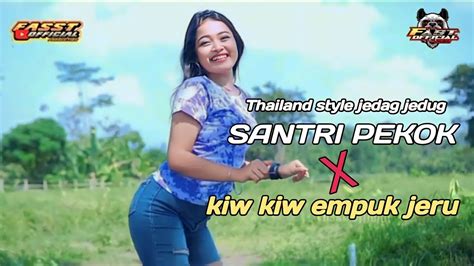 Dj Santri Pekok X Kiw Kiw Empuk Jeru Thailand Style Jedag Jedug Full