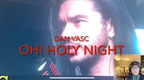 Dan Vasc Oh Holy Night Cover Reaction Video Youtube