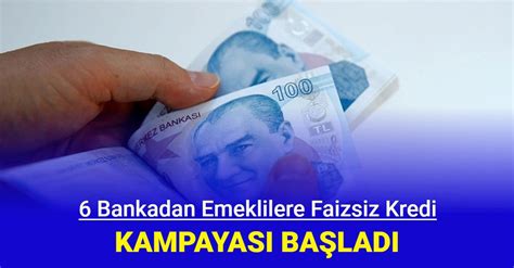 Bankadan Emeklilere Faizsiz Kredi Te Faizsiz Nakit Avans Veren