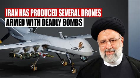 Iran Has Produced Several Largest And Sophisticated Drones Armed With