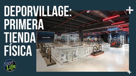 As Es La Primera Tienda F Sica De Deporvillage Sport Life Youtube