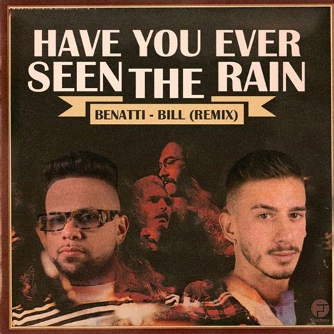 Stream Benatti Bill Have You Ever Seen The Rain Remix By Bill Listen Online For Free On